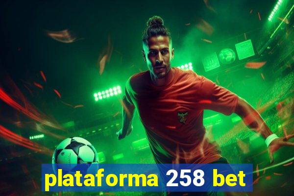 plataforma 258 bet